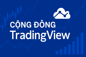 Cộng Đồng TradingView: Cách Tham Gia và Tận Dụng Hiệu Quả