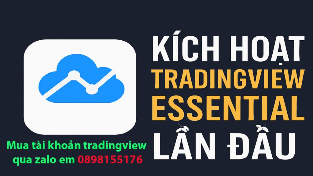 Kích hoạt TradingView Essential: Hướng dẫn thiết lập lần đầu chi tiết