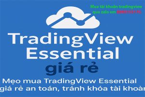 TradingView Essential giá rẻ: Cách mua an toàn và tiết kiệm