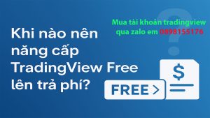 Nâng cấp tradingview trả phí: Tại sao cần?